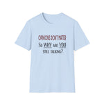 Opinions Don't Matter, Men's Cotton Crew Tee