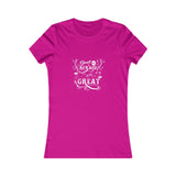 Don't Be Afraid To Be Great!, Women's Favorite Tee