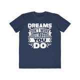 Dreams Don't Work Unless You Do , Men's Lightweight Fashion Tee