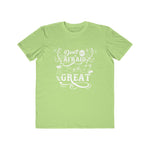 Don't Be Afraid To Be Great , Men's Lightweight Fashion Tee