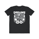 Dreams Don't Work Unless You Do , Men's Lightweight Fashion Tee