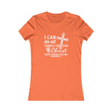 I Can Do All Things Through Christ Who Strengthens Me., Women's Favorite Tee