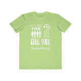 It's Time For Us To Do Something, Men's Lightweight Fashion Tee