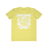 Dreams Don't Work Unless You Do , Men's Lightweight Fashion Tee