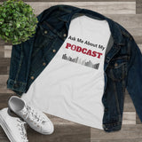 Ask Me About My Podcast, Women's Premium Tee