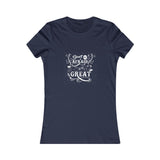 Don't Be Afraid To Be Great!, Women's Favorite Tee