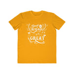 Don't Be Afraid To Be Great , Men's Lightweight Fashion Tee