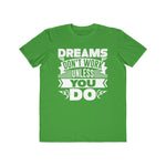 Dreams Don't Work Unless You Do , Men's Lightweight Fashion Tee