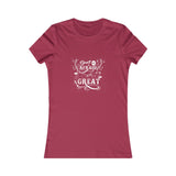 Don't Be Afraid To Be Great!, Women's Favorite Tee