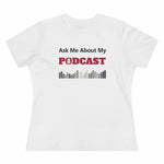 Ask Me About My Podcast, Women's Premium Tee