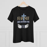 Fear Not For I Am With You, Women's Premium Tee