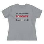 Ask Me About My Podcast, Women's Premium Tee