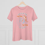 You Can Be The Victim Or The Victor, Women's Premium Tee