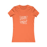 Don't Be Afraid To Be Great!, Women's Favorite Tee