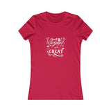 Don't Be Afraid To Be Great!, Women's Favorite Tee