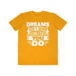 Dreams Don't Work Unless You Do , Men's Lightweight Fashion Tee