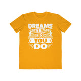 Dreams Don't Work Unless You Do , Men's Lightweight Fashion Tee