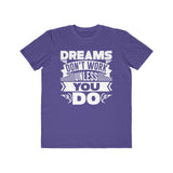 Dreams Don't Work Unless You Do , Men's Lightweight Fashion Tee