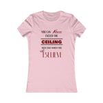 You can never exceed the ceiling women's tee